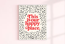 Load image into Gallery viewer, This Is Our Happy Place Print | Colorful Wall Art
