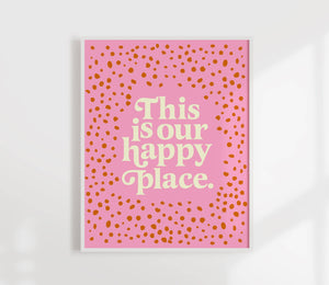 This Is Our Happy Place Print | Colorful Wall Art