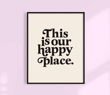 Load image into Gallery viewer, This Is Our Happy Place Print | Colorful Wall Art
